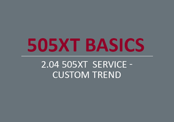 505XT  Service - Custom Trend