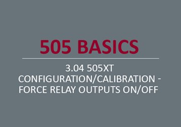 505XT Configuration/Calibration - Force Relay Outputs On/Off 