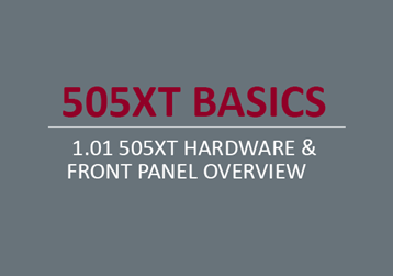 505XT Hardware & Front Panel Overview    